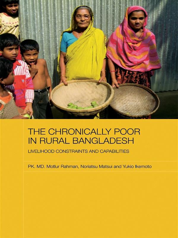 The Chronically Poor in Rural Bangladesh by Noriatsu Matsui, Pk. Md. Motiur Rahman, Yukio Ikemoto