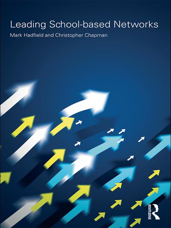 Leading School-based Networks by Christopher Chapman, Mark Hadfield