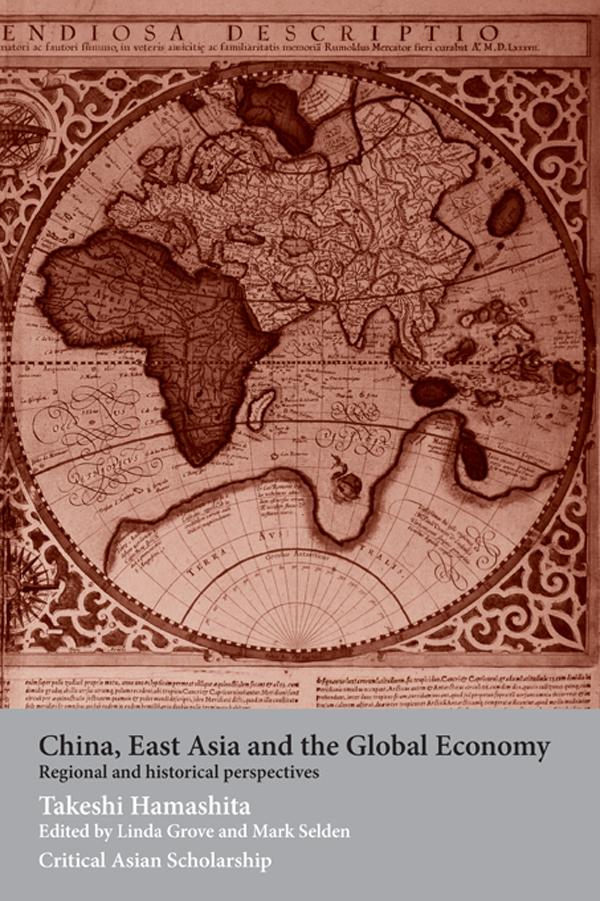 China, East Asia and the Global Economy by Linda Grove, Mark Selden, Takeshi Hamashita