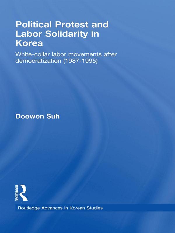 Political Protest and Labor Solidarity in Korea by Doowon Suh