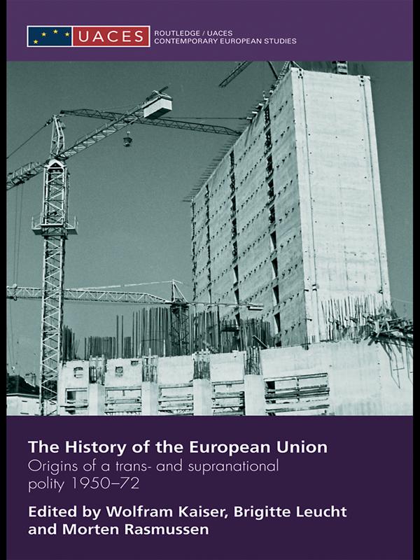 The History of the European Union by Brigitte Leucht, Morten Rasmussen, Wolfram Kaiser