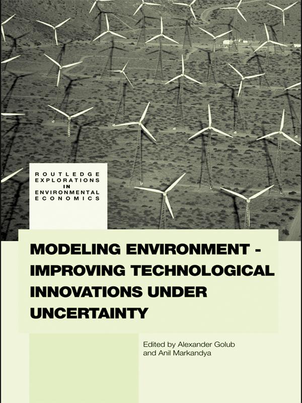 Modeling Environment-Improving Technological Innovations under Uncertainty by Alexander Golub, Anil Markandya