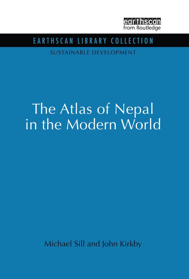 Atlas of Nepal in the Modern World by John Kirkby, Michael Sill