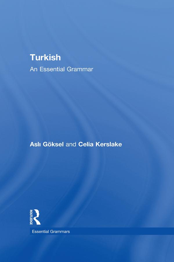Turkish: An Essential Grammar by Asli Goksel, Celia Kerslake