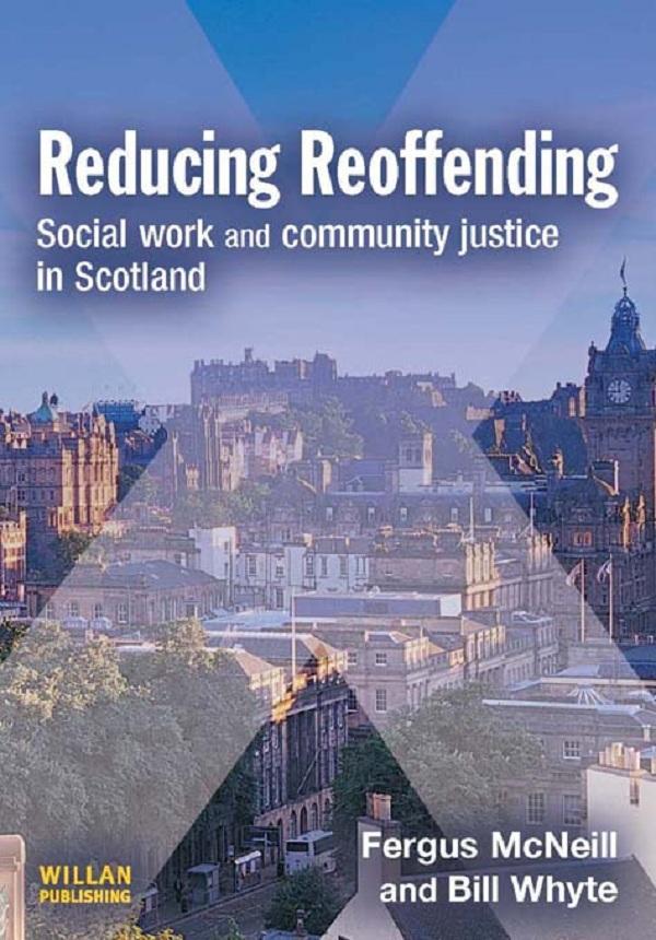 Reducing Reoffending by Bill Whyte, Fergus McNeill
