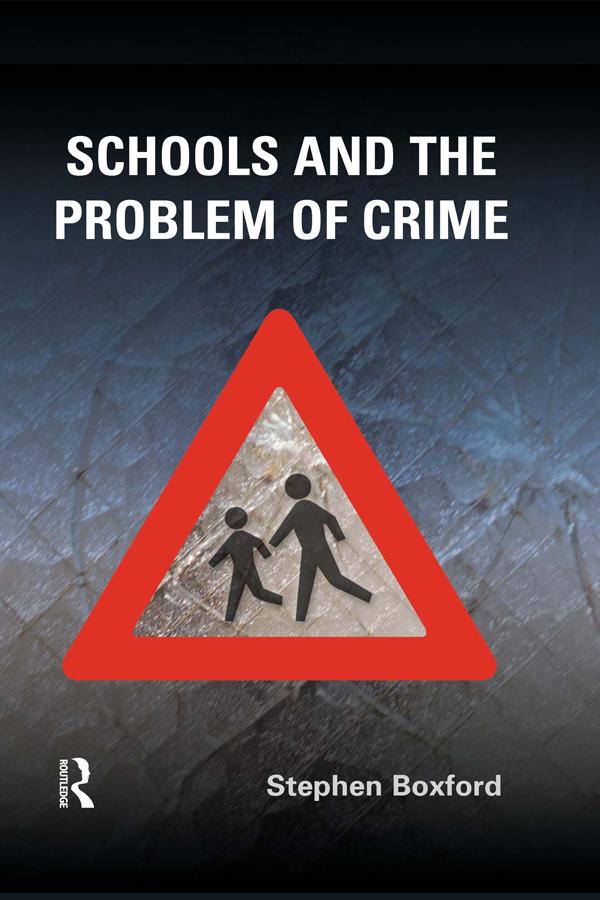 Schools and the Problem of Crime by Stephen Boxford