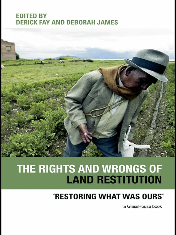 The Rights and Wrongs of Land Restitution by Deborah James, Derick Fay