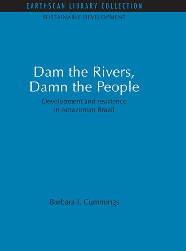 Dam the Rivers, Damn the People by Barbara J. Cummings
