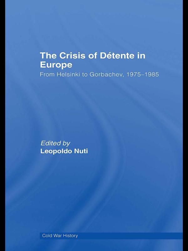 The Crisis of Détente in Europe by Leopoldo Nuti