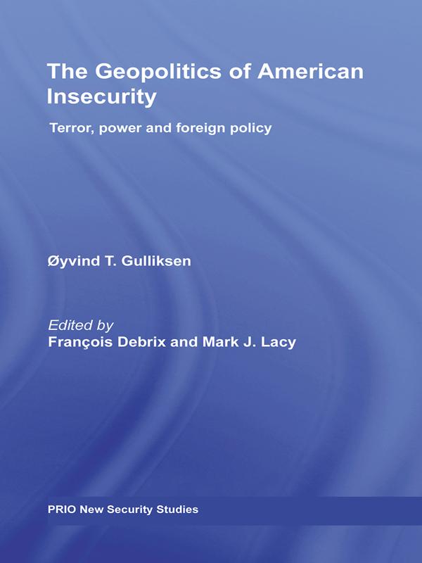 The Geopolitics of American Insecurity by Francois Debrix, Mark Lacy