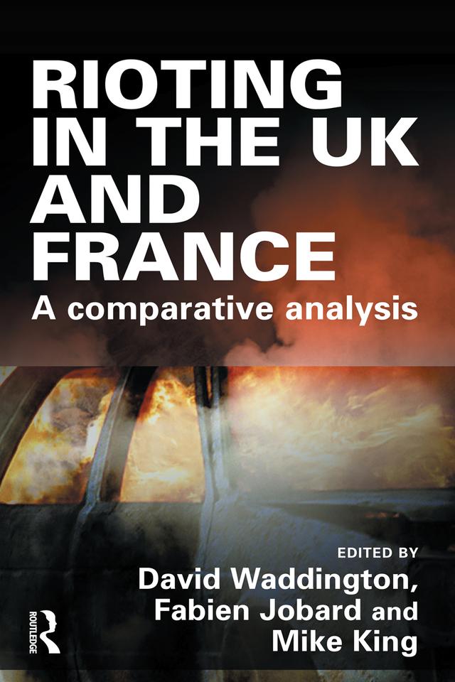 Rioting in the UK and France by David Waddington, Fabien Jobard, Mike King