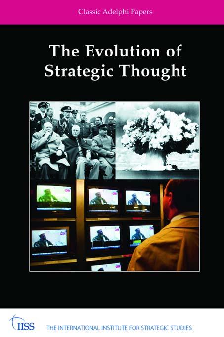 The Evolution of Strategic Thought by The International Institute for Strategic Studies