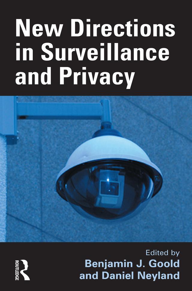 New Directions in Surveillance and Privacy by Benjamin J. Goold, Daniel Neyland
