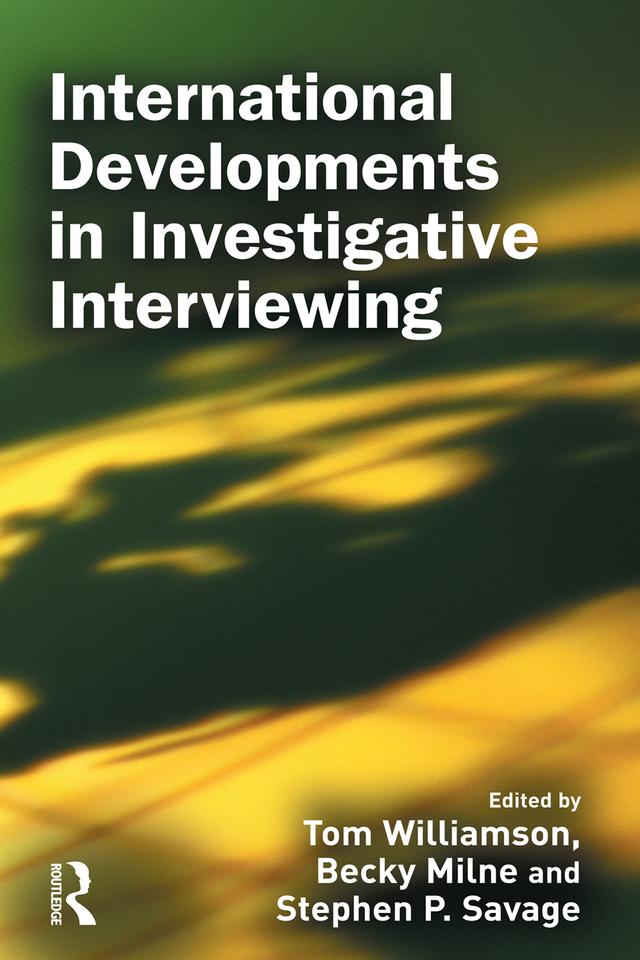 International Developments in Investigative Interviewing by Becky Milne, Stephen Savage, Tom Williamson