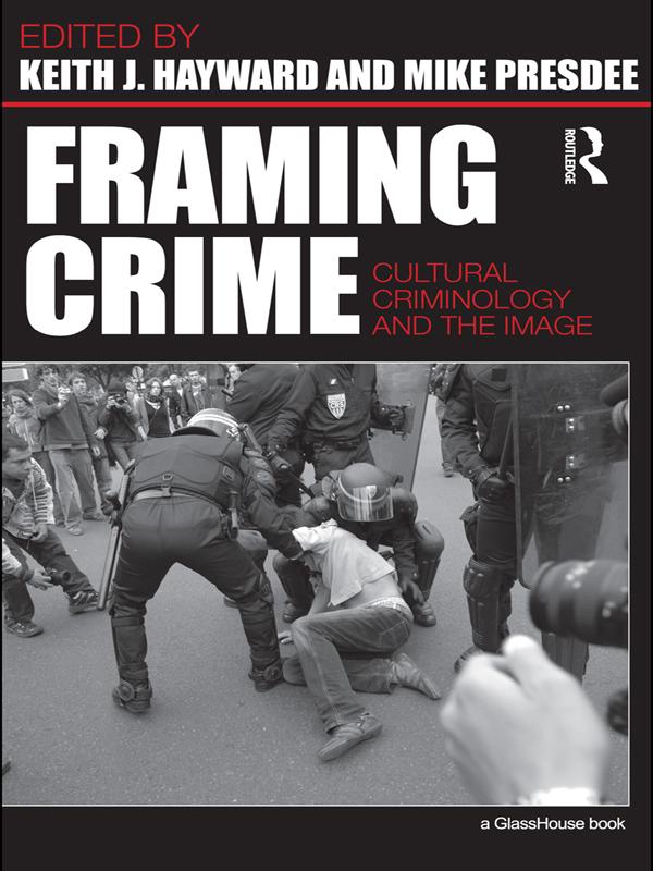 Framing Crime by Keith Hayward, the late Mike Presdee