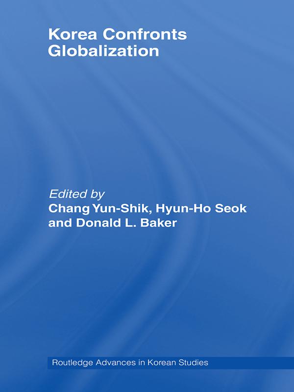 Korea Confronts Globalization by Donald Baker, Hyun-ho Seok, Yunshik Chang