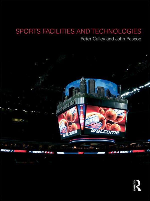 Sports Facilities and Technologies by John Pascoe, Peter Culley