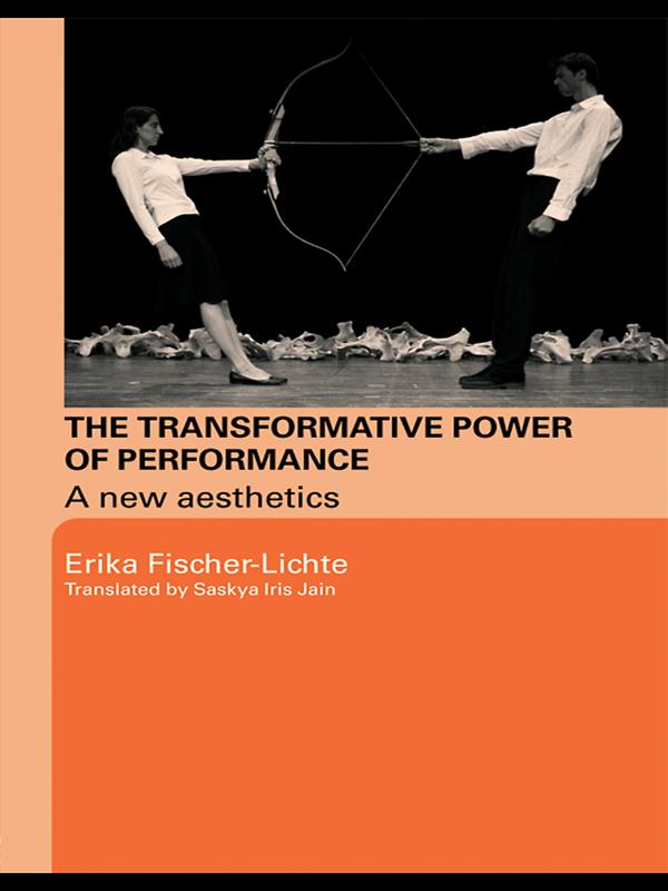 The Transformative Power of Performance by Erika Fischer-Lichte, Saskya Jain