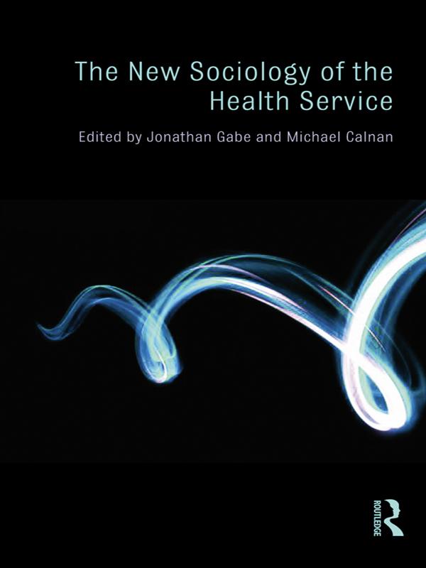 The New Sociology of the Health Service by Jonathan Gabe, Michael Calnan