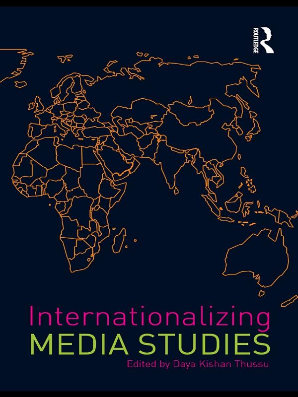 Internationalizing Media Studies by Daya Kishan Thussu