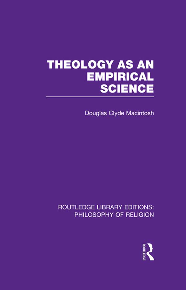 Theology as an Empirical Science by Douglas Clyde Macintosh