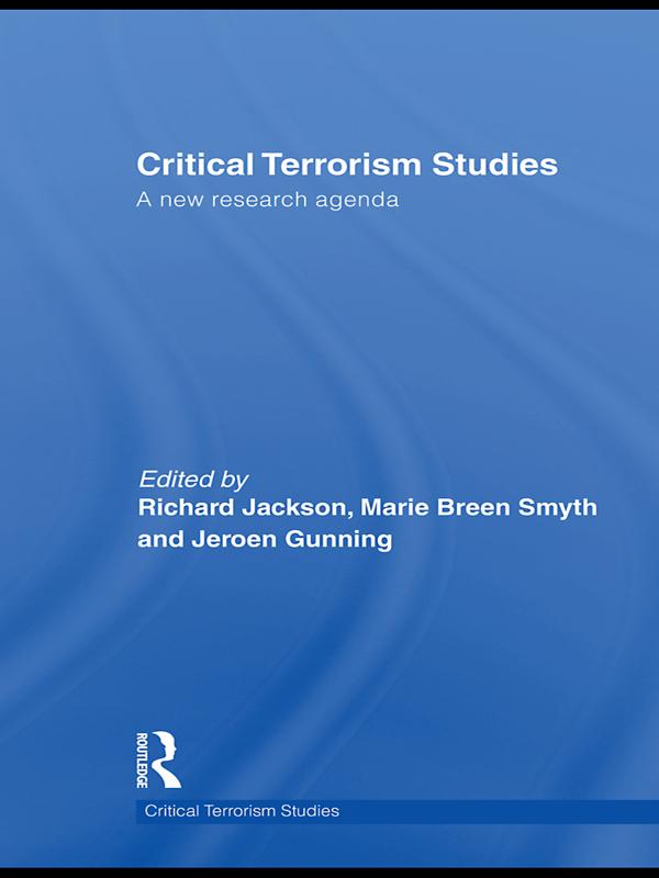 Critical Terrorism Studies by Jeroen Gunning, Marie Breen Smyth, Richard Jackson