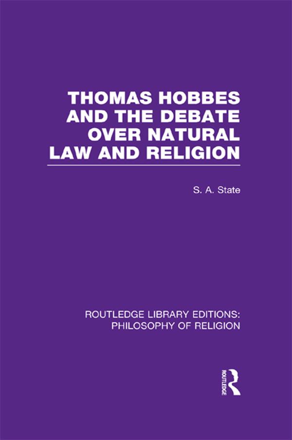 Thomas Hobbes and the Debate over Natural Law and Religion by Stephen A. State