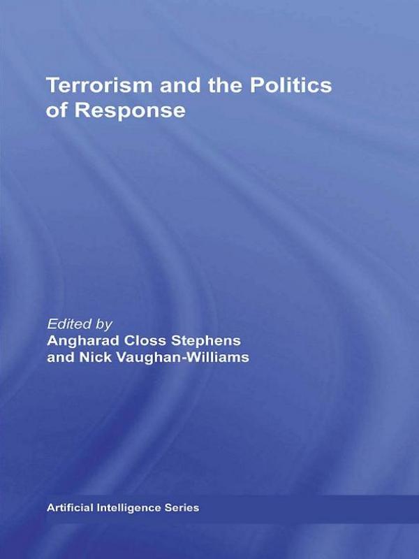 Terrorism and the Politics of Response by Angharad Closs Stephens, Nick Vaughan-Williams