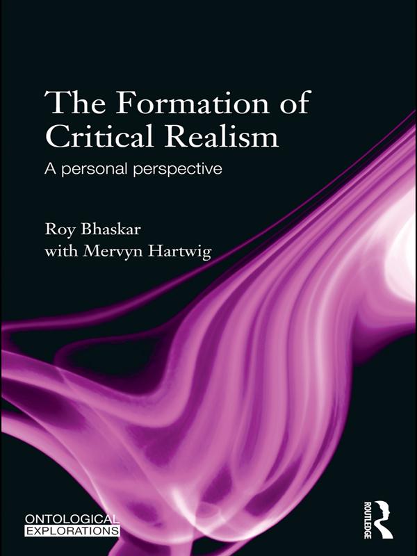 The Formation of Critical Realism by Mervyn Hartwig, Roy Bhaskar