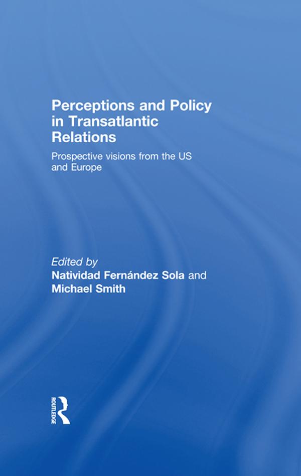 Perceptions and Policy in Transatlantic Relations by Michael Smith, Natividad Fernández Sola