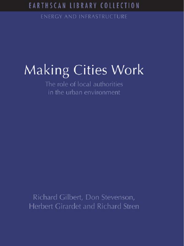 Making Cities Work by Don Stevenson, Herbert Girardet, Richard Gilbert, Richard Stren