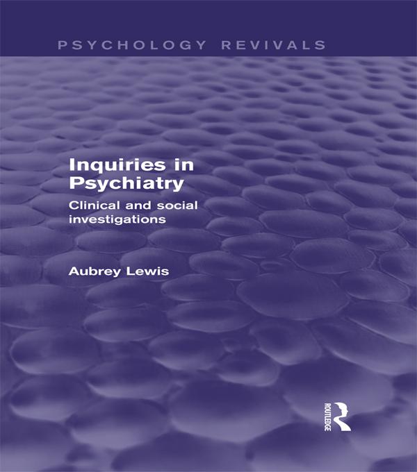 Inquiries in Psychiatry (Psychology Revivals) by Aubrey Lewis