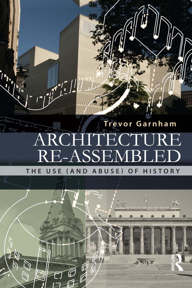 Architecture Re-assembled by Trevor Garnham