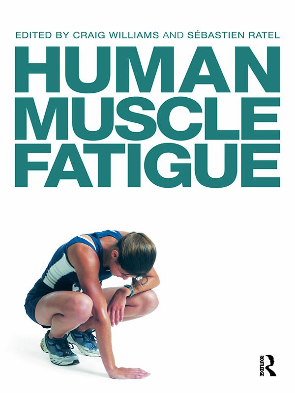 Human Muscle Fatigue by Craig Williams, Sébastien Ratel