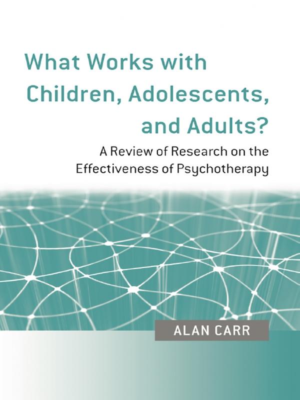 What Works with Children, Adolescents, and Adults? by Alan Carr