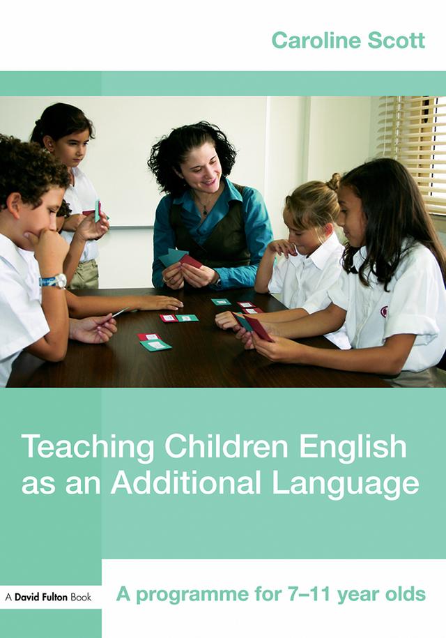 Teaching Children English as an Additional Language by Caroline Scott