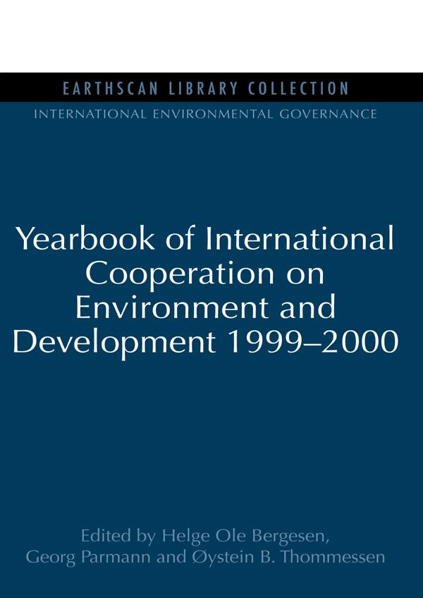 Yearbook of International Cooperation on Environment and Development 1999-2000 by Georg Parmann, Helge Ole Bergesen, Oystein B. Thommessen