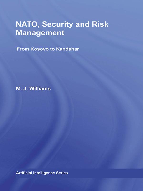 NATO, Security and Risk Management by M.J. Williams