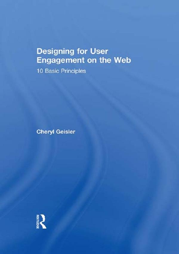 Designing for User Engagement on the Web by Cheryl Geisler