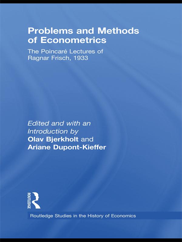 Problems and Methods of Econometrics by Ariane Dupont-Kieffer, Olav Bjerkholt, Ragnar Frisch