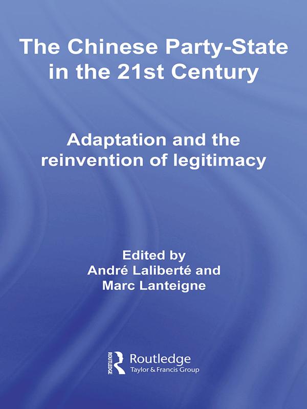 The Chinese Party-State in the 21st Century by Andre Laliberte, Marc Lanteigne