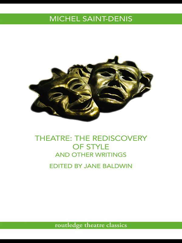 Theatre: The Rediscovery of Style and Other Writings by Jane Baldwin, Michel Saint-Denis