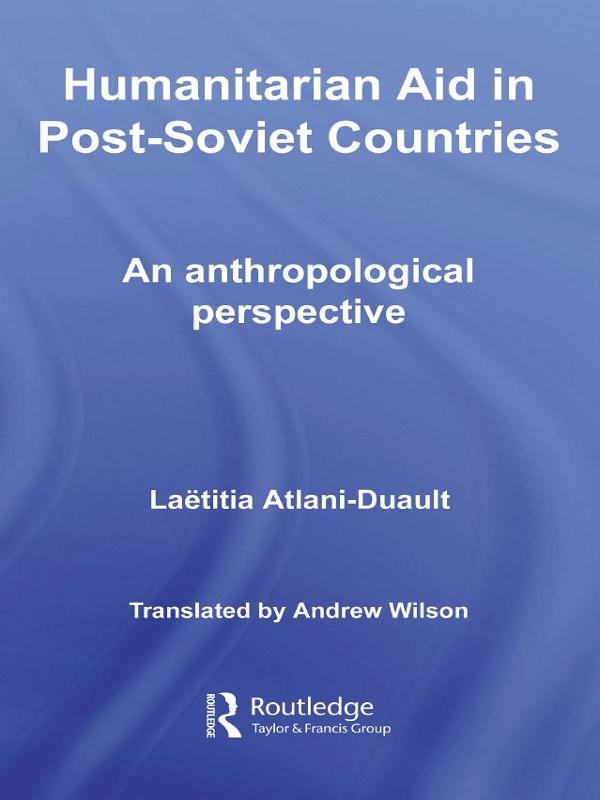 Humanitarian Aid in Post-Soviet Countries by Laetitia Atlani-Duault