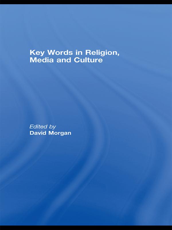 Key Words in Religion, Media and Culture by David Morgan