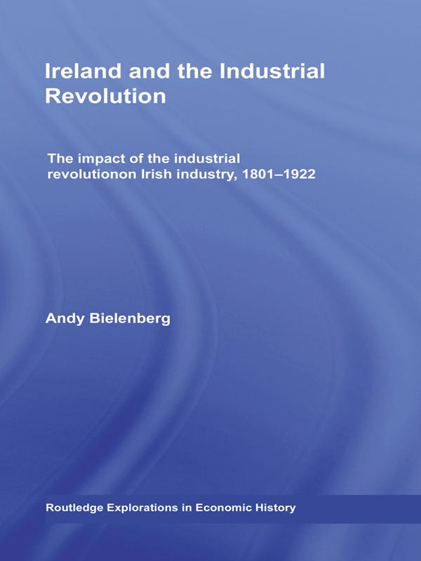 Ireland and the Industrial Revolution by Andy Bielenberg