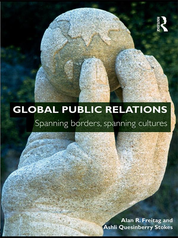 Global Public Relations by Alan R. Freitag, Ashli Quesinberry Stokes