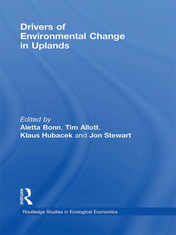 Drivers of Environmental Change in Uplands by Aletta Bonn, Jon Stewart, Klaus Hubacek, Tim Allott
