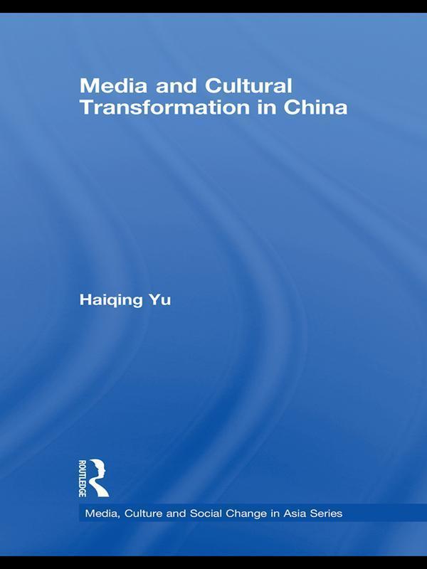 Media and Cultural Transformation in China by Haiqing Yu