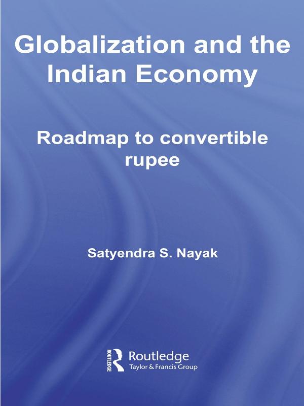 Globalization and the Indian Economy by Satyendra S. Nayak