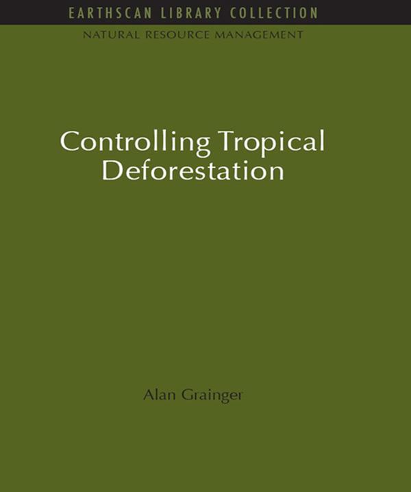 Controlling Tropical Deforestation by Alan Grainger